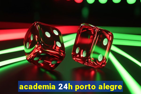 academia 24h porto alegre